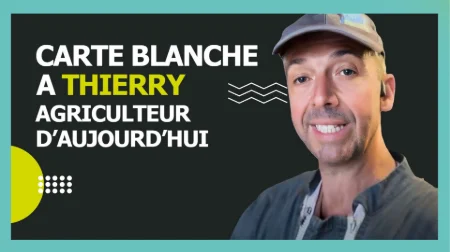 Carte blanche à Thierry Agriculteur d'Aujourd'hui