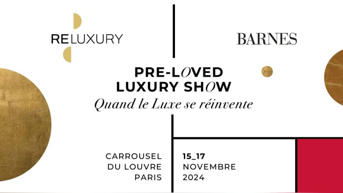 ReLuxury x Barnes Pre-Loved Luxury Show - © du 15 au 17 novembre à Paris