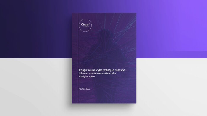 « Réagir à une cyberattaque massive » est diffusé gratuitement par le Cigref - © Cigref