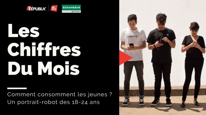 Les Chiffres du Mois : comment consomment les jeunes ? Un portrait-robot des 18-24 ans 