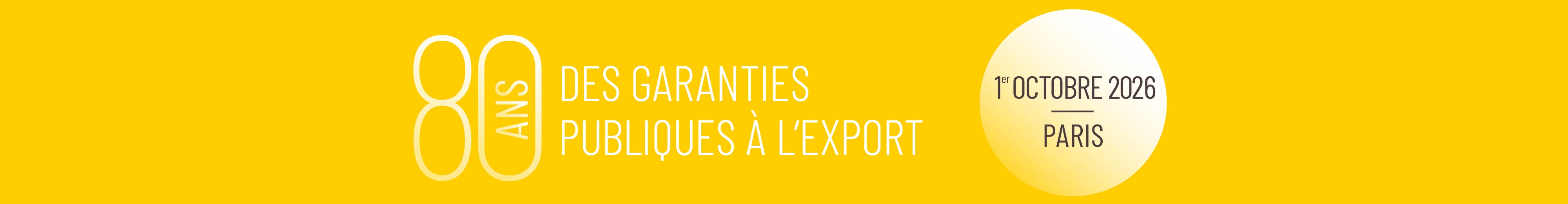 80 ans des garanties publiques à l'export le 01 octobre 2026