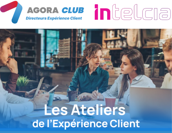 Atelier Agora Directeurs Expérience Client X Intelcia : IA vs Intelligence émotionnelle : peut-on vraiment encoder l'humain ?
