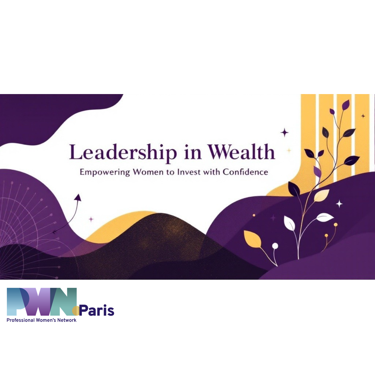 PWN Paris : International Hub: Leadership in Wealth: Empowering Women to Invest with Confidence